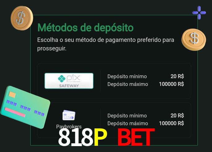 O cassino 818P Bet oferece uma grande variedade de métodos de pagamento